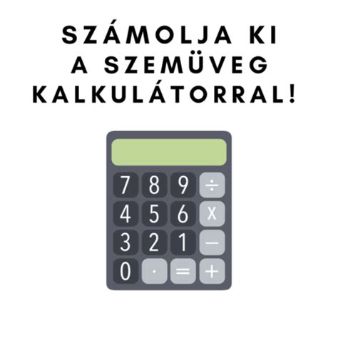 szemüveg kontaktlencse kalkulátor|Kalkulálja ki, mennyibe kerülne a szemüvege!